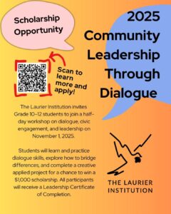 Promotional flyer for the 2025 Community Leadership Through Dialogue scholarship opportunity, inviting Grade 10–12 students to join a half-day workshop on dialogue, civic engagement, and leadership on November 1, 2025. Includes a QR code for more information and features The Laurier Institution logo.